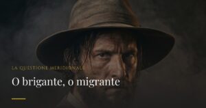 Briganti o Migranti — la questione meridionale